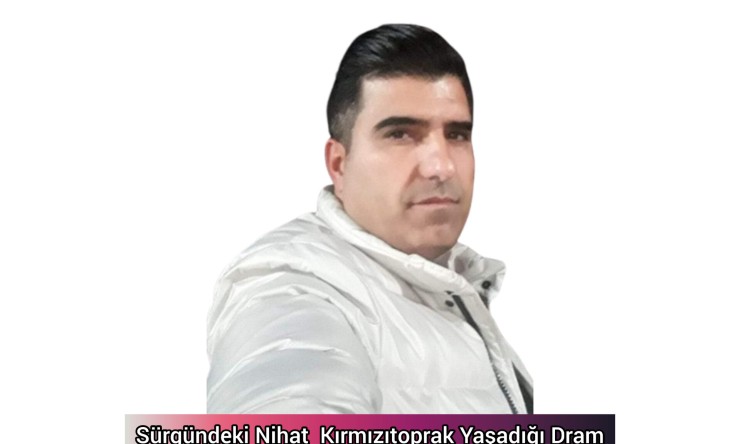 Sürgündeki Nihat  Kırmızıtoprak Yaşadığı Dram