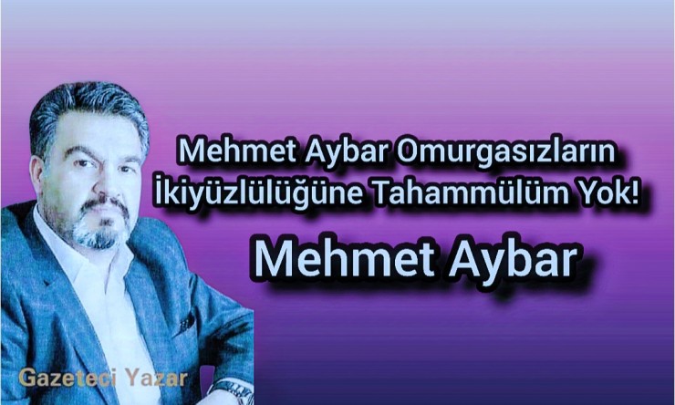 Mehmet Aybar: Omurgasızların İkiyüzlülüğüne Tahammülüm Yok!